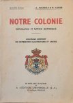 MICHIELS A. & LAUDE N. - Notre colonie. Geographie et notice historique