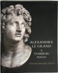 Andrew Michael Chugg - Alexandre le Grand Le tombeau perdu