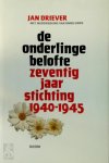 Jan Driever - De onderlinge belofte zeventig jaar stichting 1940-1945