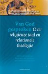 Boer, Theo et al - Van God gesproken. Over religieuze taal en relationele theologie : afscheidsbundel prof. dr. Luco J. van den Brom