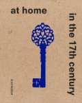 Dijk, Sara van & Femke Diercks & Maartje Brattinga & Alexander Dencher, et al: - At Home in the 17th Century.