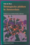BOER, NIEK DE. - Strategische plekken in Amsterdam. Verslag van een stedebouwkundig onderzoek
