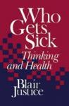 Justice, Blair - Who Gets Sick / Thinking and Health