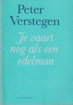 Verstegen, Peter - Je vaart nog als een edelman