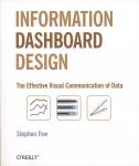 Few, Stephen - INFORMATION DASHBOARD DESIGN / THE EFFECTIVE VISUAL COMMUNICATION OF DATA