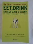 Willett, W.C. - Eet, drink en blijf slank & gezond ! / : de revolutie in gezonde voeding