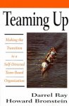 Ray, Darrel - Teaming Up / Making the Transition to a Self-Directed, Team-Based Organization