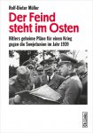 Rolf-Dieter Muller - Der Feind steht im Osten. Hitlers geheime Plane fur einen Krieg gegen die Sowjetunion im Jahr 1939