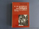 LAUNAY, JACQUES DE / OFFERGELD, JACQUES - La vie quotidienne des Belges sous l'occupation 1940-1945.
