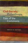Sievers, Bruce R. - Civil Society, Philanthropy, and the Fate of the Commons