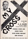 Allen, A.A. - My cross. The life story of A.A. Allen as told by himself