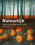 BIRNIE, ANNABELLE. - Natuurlijk. Nederlandse figuratieve kunst 1970-2010. isbn 9789040077456