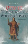 Burken, Marco van - Otto III, de verduisteraar van de middeleeuwen. Hoe een jonge keizer zijn tijd ver vooruit was