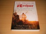 Arthur Pendragon; Christopher James Stone - The Trials of Arthur The Life and Times of a Modern-Day King