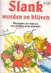 Franken, M. (red.) - Slank worden en blijven. Recepten en menu`s om prettig af te slanken [Tips & Raadgevingen, nr. 1]