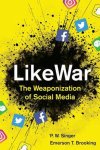 P W Singer, Emerson T Brooking - LikeWar