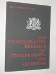 Eeghen, Dr.I.H.van - Van Stadscourantendrukkerij tot Stadsdrukkerij van Amsterdam
