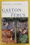 PAILHÈS, CLAUDINE. - Gaston Fébus. Le Prince Et Le Diable.