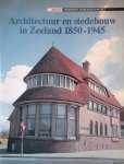 Sens, Berit I. - Architectuur en stedebouw in Zeeland 1850-1945