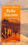 Mayes, Frances - Bella Toscane