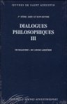 Augustin d'Hippone; - Dialogues philosophiques III De magistro. De libero arbitrio.