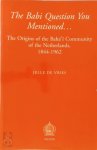 Jelle de Vries - The Babi question you mentioned The Origins of the Baha'i Community of the Netherlands, 1844-1962
