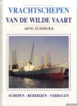 Zuidhoek, Arne - Vrachtschepen van de wilde vaart: schepen, rederijen, verhalen