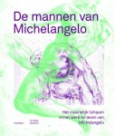Eric Boot-Klazina Botke-Raymond Carlson-Marieke Van den Doel-Terry Van Druten - De Mannen Van Michelangelo Ñ Het Mannelijk Lichaam In Het Werk En Leven Van Mich