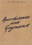 Heintz, Peter - Anarchismus und Gegenwart. Versuch einer anarchistischen Deutung der modernen Welt
