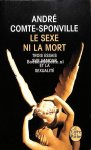 Comte-Sponville, Andre - Le sexe ni la mort