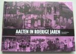 Beukelaer de Hans     Schepers Aad - AALTEN IN ROERIGE JAREN Deel 5  Opmerkelijke veranderingen, zaken gebeurtenissen en personen  1950 -1975