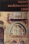 Groussard, Jean-Claude / Roussel, Francis - Nancy Architecture 1900