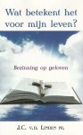 J.C. v.d. Linden - Wat betekent het voor mijn leven? J.C. v.d. Linden - Wat betekent het voor mijn leven?