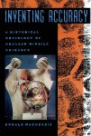 MacKENZIE, Donald - Inventing Accurracy - A Historical Sociology of Nuclear Guidance. MacKENZIE, Donald - Inventing Accurracy - A Historical Sociology of Nuclear Guidance.