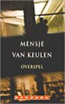 Keulen  (Pseudoniem van Francina van der Steen - Den Haag, 10 juni 1946), Mensje van - Overspel - Vernuftige intriges, geschreven in een ragfijne stijl, die de spanning door het hele boek opvoeren