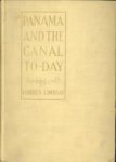LINDSAY, FORBES - Panama and the canal to-day an historical account of the canalproject from the earliest times.