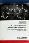 Sharadkumar C. Karad, Viahalkumar B. Purohit, Niravkumar H. Sapariya - A Lecture Series on Heterocyclic Chemistry Diazines, Triazines, Tetrazines, Pyrrole, Furan, Thiophene and Indole