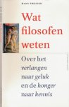 Thijssen, Hans - Wat Filosofen weten: Over het verlangen naar geluk en de honger naar kennis
