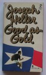HELLER, JOSEPH, - Good as Gold.