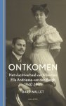 Bart Wallet - Ontkomen Het vluchtverhaal van Albert en Ella Andriesse-van den Bergh 1940-1941