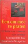 Stamperius Hannemieke samengesteld  Byatt A S, Dorrie Doris e.a. - Een om mee te praten Verhalen van vrouwen over mannen