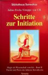 Evola, Julius / Gruppe von UR - Schritte zur Initiation. Magie als Wissenschaft vom Ich, Band II. Theorie und Praxis der höheren Bewusstseins