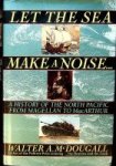 Mc Dougall, W - Let the sea make a noise A History of the North Pacific from Magellan to Mac Arthur