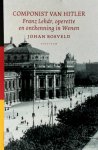 Johan Bosveld - Componist van Hitler Franz Lehar, operette en ontkenning in Wenen