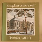 Visser, Dr C.Ch.G. - Evangelisch-Lutherse Kerk Rotterdam 1590-1990
