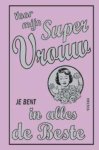 A. Maloney - Voor mijn super vrouw ! je bent in alles de beste