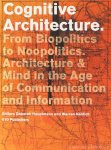 HAUPTMANN, D., NEIDLICH, W., (EDS) - Cognitive architecture. From biopolitics to Noopolitics. Architecture & mind in the age of communication and information. With contributions by Andreas Angelidakis, Lisa Blackman, Ina Blom, Felicity Callard, Suparna Choudbury a.o.