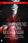 Ann Rule 30430 - Mijn vriend de seriemoordenaar Het onvoorstelbare verhaal over mijn vriendschap met de man die de beruchtste moordenaar van de VS bleek te zijn: Ted Bundy