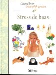 Nooij Lidy en Chris Bernasco. Eindredactie Ans van der Graaff. Portretillustraties  Teuvo Berggren - Stress de baas ... gezond leven  en natuurlijk genezen... Stress onderkennen,de stressrespons, signalen, symptonen,leren ontspannen,Alexandertechniek, Ta'i chi chuan, meditatie, Stress en gezondheid, homeopaat, chiropractor
