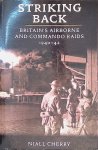 Cherry, Niall - Striking Back: Britain'S Airborne & Commando Raids 1940-42